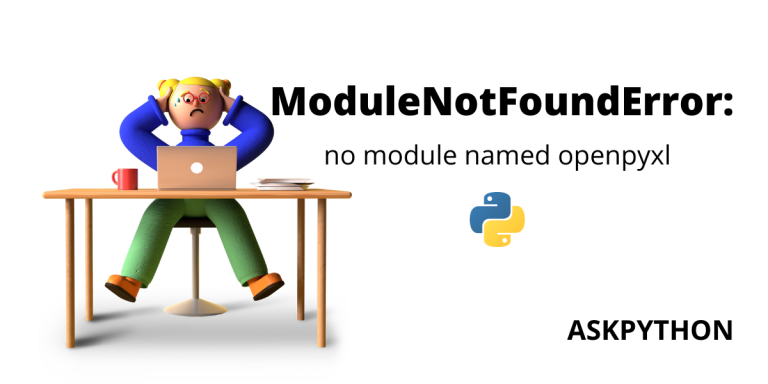 modulenotfounderror-no-module-named-openpyxl-askpython